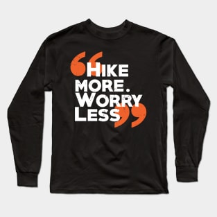 Hike more worry less Long Sleeve T-Shirt